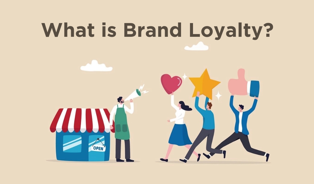 Brand Loyalty là gì? Tìm hiểu về lòng trung thành với thương hiệu.