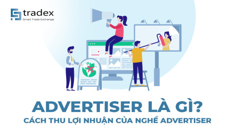 Advertiser là gì? Advertiser hiệu quả với Affiliate Marketing