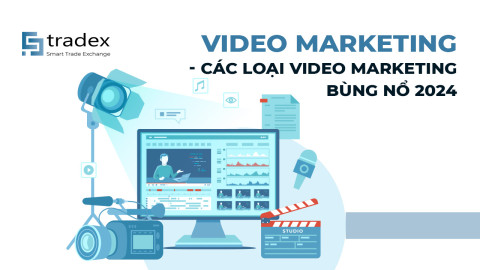 Video Marketing và 8 cách sản xuất Video Marketing hiệu quả