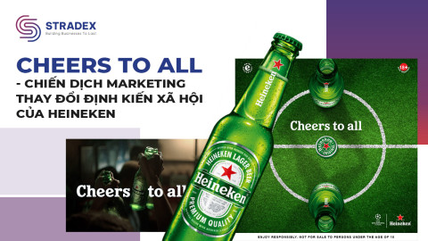 Cheers to All - Chiến dịch marketing thay đổi định kiến xã hội của Heineken